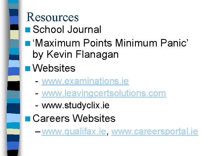 Resources n School Journal n ‘Maximum Points Minimum Panic’ by Kevin Flanagan n Websites