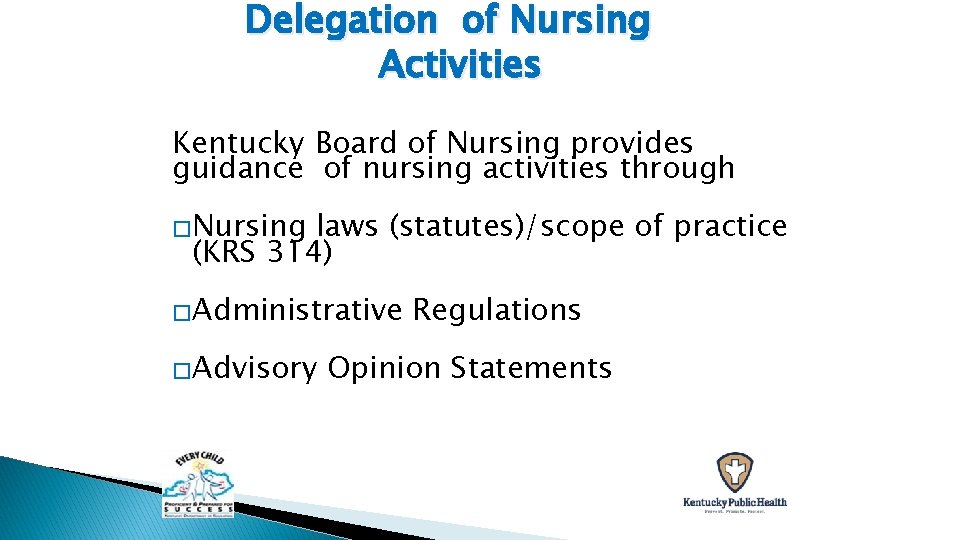 Delegation of Nursing Activities Kentucky Board of Nursing provides guidance of nursing activities through