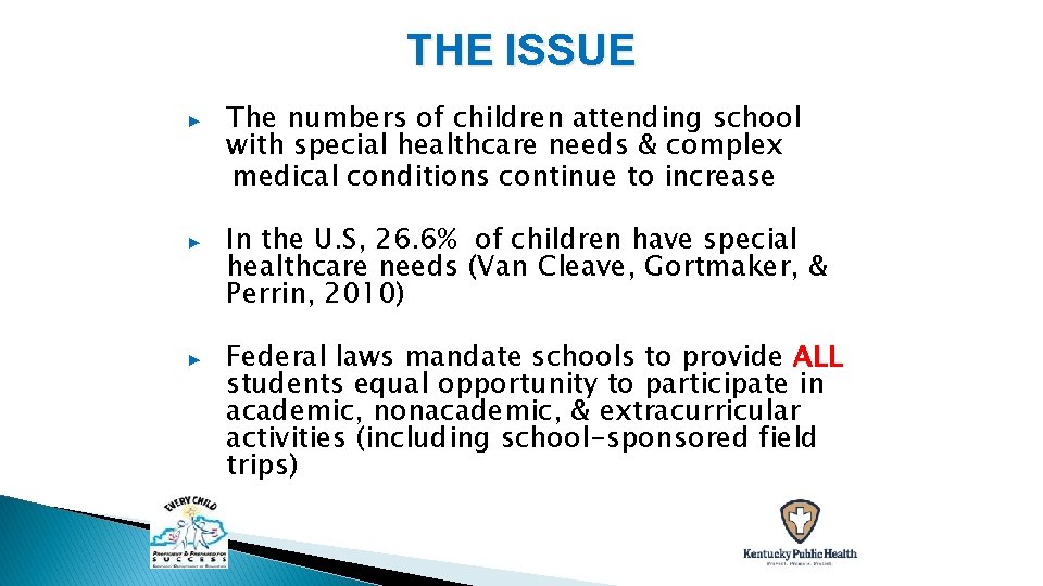 THE ISSUE ▶ The numbers of children attending school with special healthcare needs &