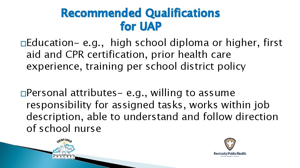 Recommended Qualifications for UAP �Education- e. g. , high school diploma or higher, first