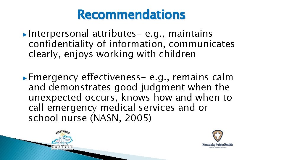 Recommendations ▶ Interpersonal attributes- e. g. , maintains confidentiality of information, communicates clearly, enjoys