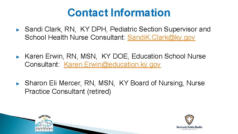 Contact Information ▶ Sandi Clark, RN, KY DPH, Pediatric Section Supervisor and School Health