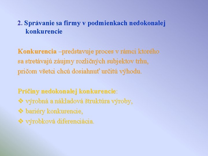 2. Správanie sa firmy v podmienkach nedokonalej konkurencie Konkurencia –predstavuje proces v rámci ktorého