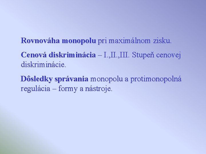 Rovnováha monopolu pri maximálnom zisku. Cenová diskriminácia – I. , III. Stupeň cenovej diskriminácie.