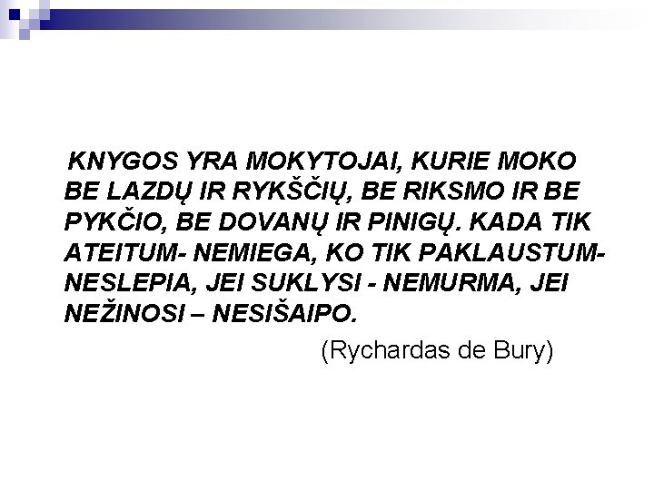 KNYGOS YRA MOKYTOJAI, KURIE MOKO BE LAZDŲ IR RYKŠČIŲ, BE RIKSMO IR BE PYKČIO,