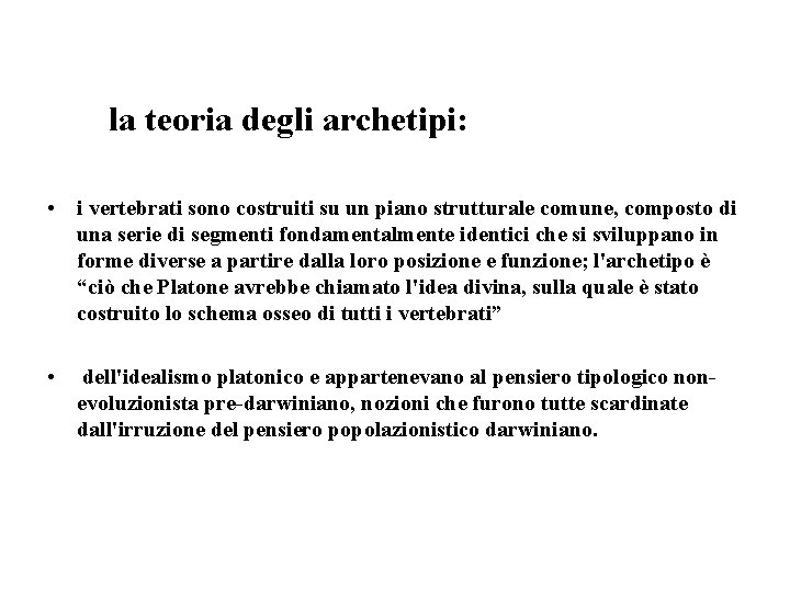 la teoria degli archetipi: • i vertebrati sono costruiti su un piano strutturale comune,