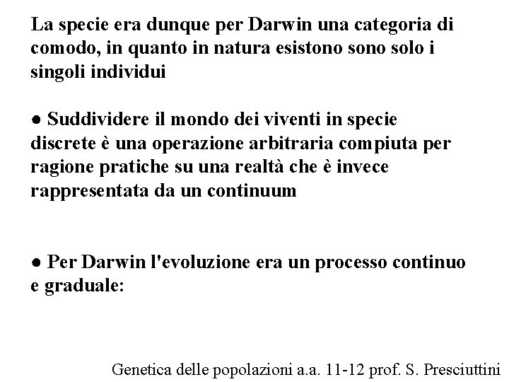 La specie era dunque per Darwin una categoria di comodo, in quanto in natura