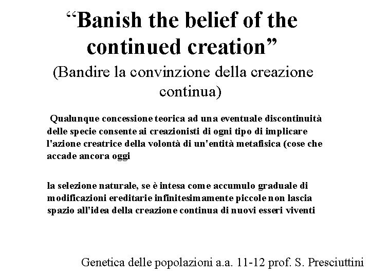 “Banish the belief of the continued creation” (Bandire la convinzione della creazione continua) Qualunque