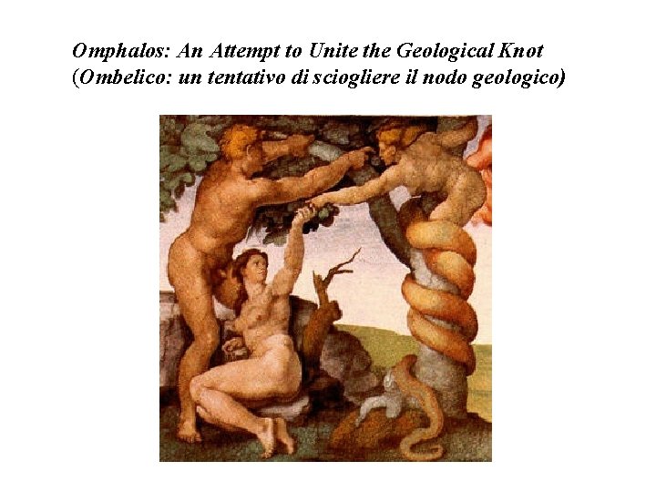 Omphalos: An Attempt to Unite the Geological Knot (Ombelico: un tentativo di sciogliere il