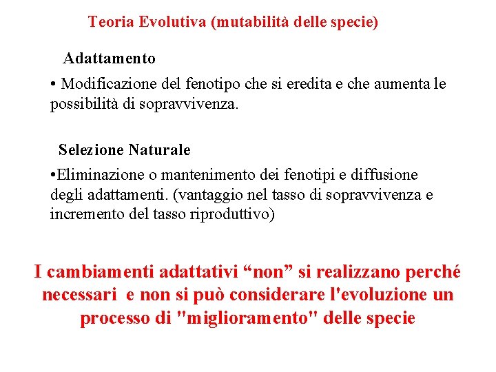 Teoria Evolutiva (mutabilità delle specie) Adattamento • Modificazione del fenotipo che si eredita e