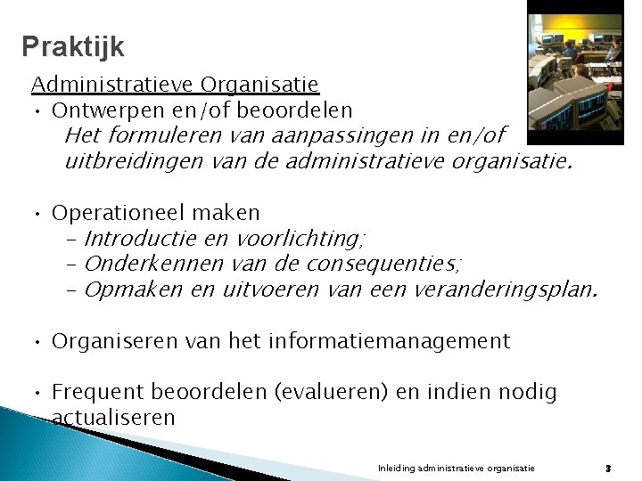 Praktijk Administratieve Organisatie • Ontwerpen en/of beoordelen Het formuleren van aanpassingen in en/of uitbreidingen