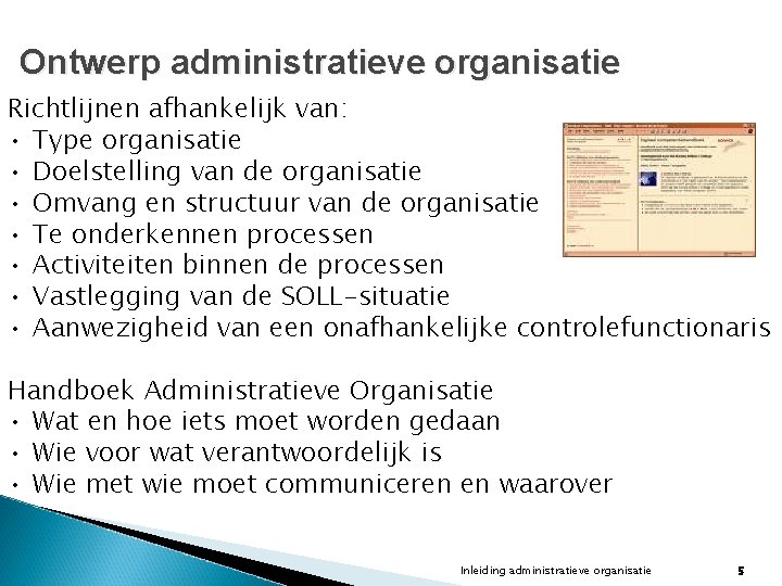 Ontwerp administratieve organisatie Richtlijnen afhankelijk van: • Type organisatie • Doelstelling van de organisatie