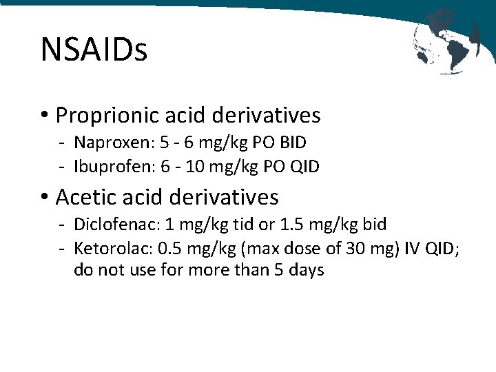 NSAIDs • Proprionic acid derivatives - Naproxen: 5 - 6 mg/kg PO BID -