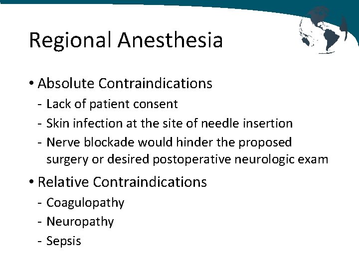 Regional Anesthesia • Absolute Contraindications - Lack of patient consent - Skin infection at