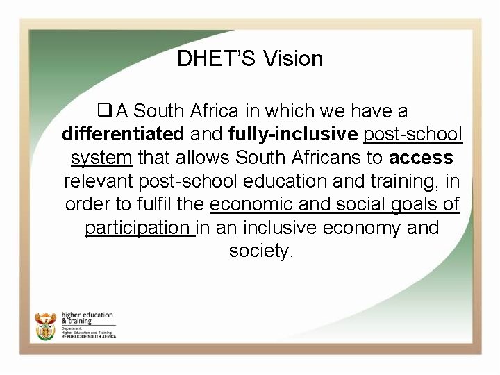 DHET’S Vision q A South Africa in which we have a differentiated and fully-inclusive