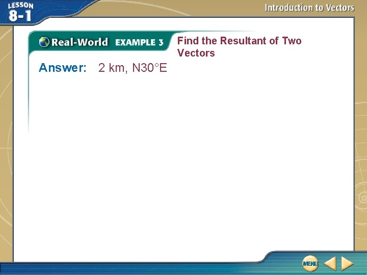 Find the Resultant of Two Vectors Answer: 2 km, N 30°E 