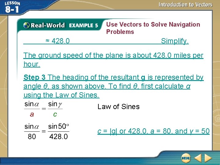 Use Vectors to Solve Navigation Problems ≈ 428. 0 Simplify. The ground speed of