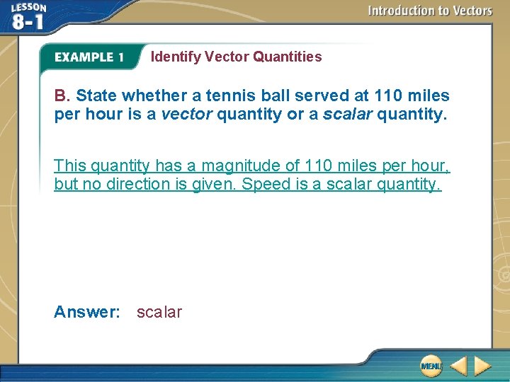 Identify Vector Quantities B. State whether a tennis ball served at 110 miles per