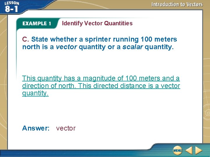 Identify Vector Quantities C. State whether a sprinter running 100 meters north is a