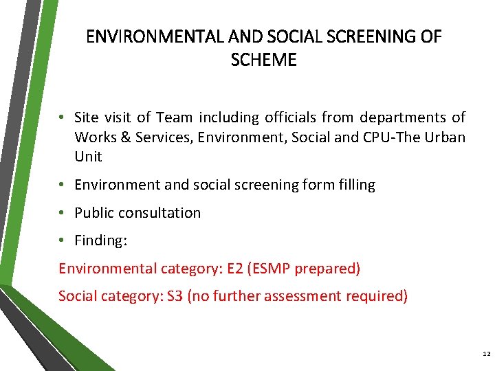 ENVIRONMENTAL AND SOCIAL SCREENING OF SCHEME • Site visit of Team including officials from
