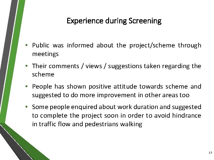 Experience during Screening • Public was informed about the project/scheme through meetings • Their
