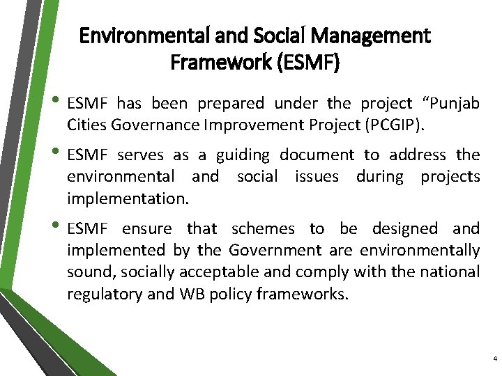 Environmental and Social Management Framework (ESMF) • ESMF has been prepared under the project