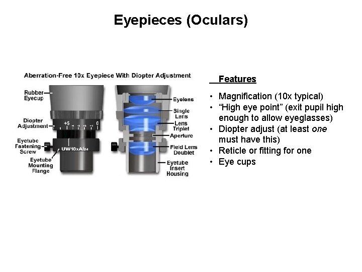 Eyepieces (Oculars) Features • Magnification (10 x typical) • “High eye point” (exit pupil