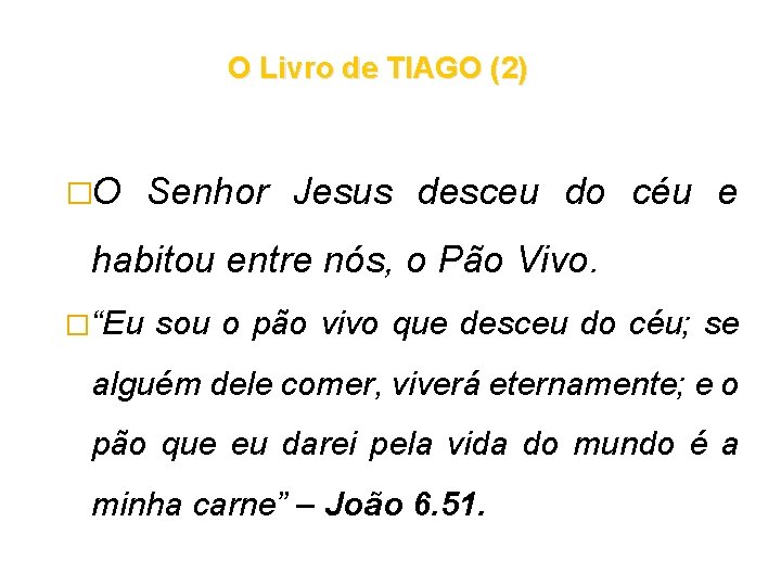 O Livro de TIAGO (2) �O Senhor Jesus desceu do céu e habitou entre O Livro de TIAGO (2) �O Senhor Jesus desceu do céu e habitou entre