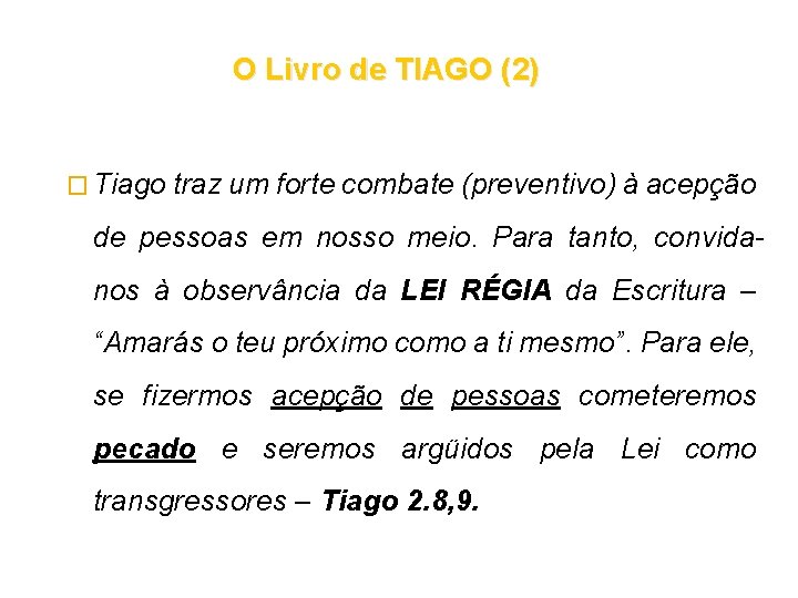 O Livro de TIAGO (2) � Tiago traz um forte combate (preventivo) à acepção O Livro de TIAGO (2) � Tiago traz um forte combate (preventivo) à acepção