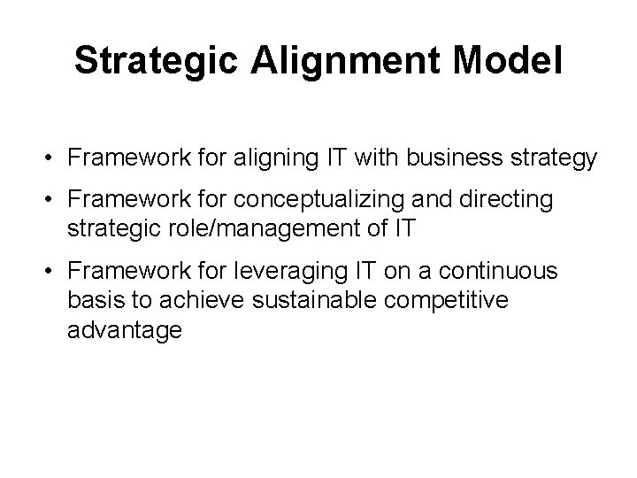 Strategic Alignment Model • Framework for aligning IT with business strategy • Framework for Strategic Alignment Model • Framework for aligning IT with business strategy • Framework for