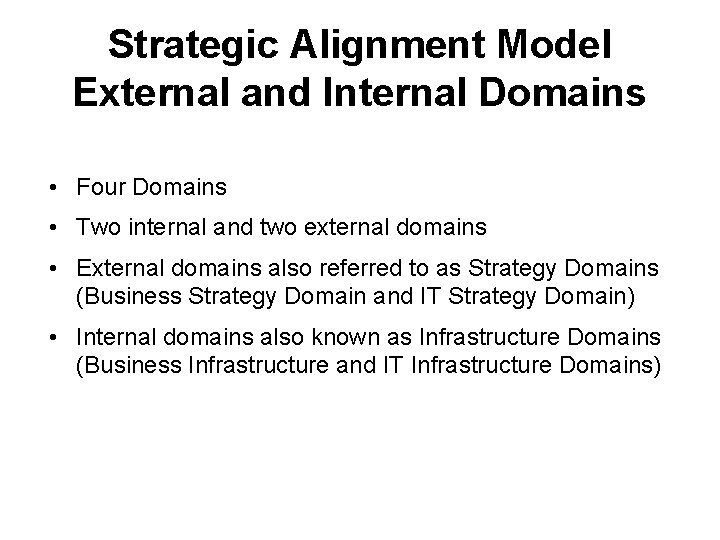 Strategic Alignment Model External and Internal Domains • Four Domains • Two internal and