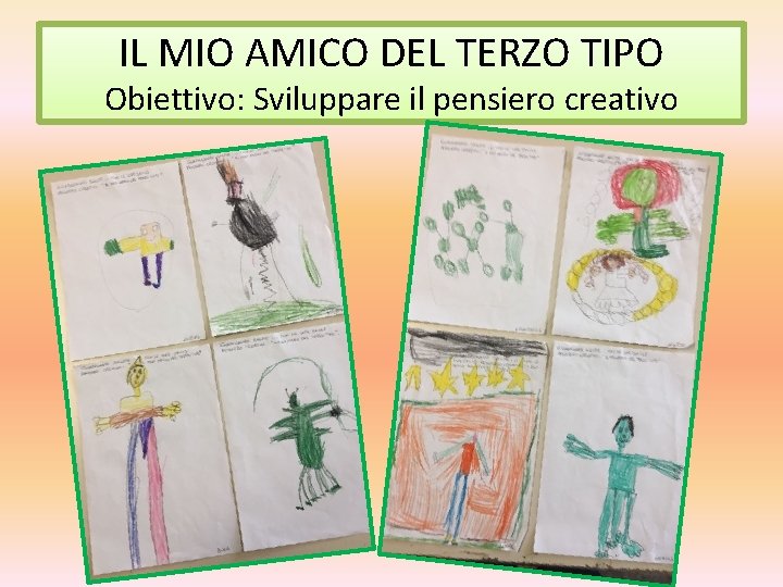 IL MIO AMICO DEL TERZO TIPO Obiettivo: Sviluppare il pensiero creativo 