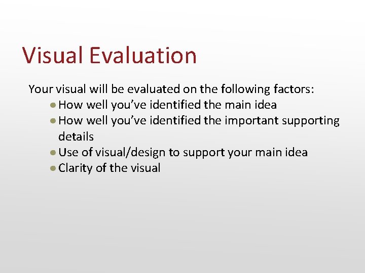 Visual Evaluation Your visual will be evaluated on the following factors: ● How well