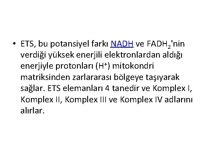  • ETS, bu potansiyel farkı NADH ve FADH 2'nin verdiği yüksek enerjili elektronlardan