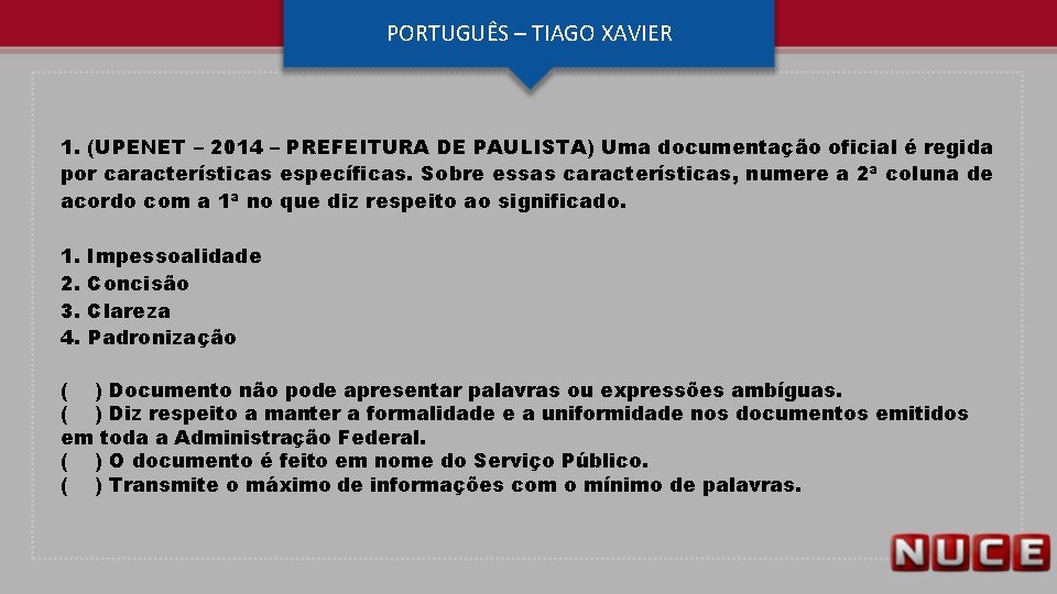 PORTUGUÊS – TIAGO XAVIER 1. (UPENET – 2014 – PREFEITURA DE PAULISTA) Uma documentação