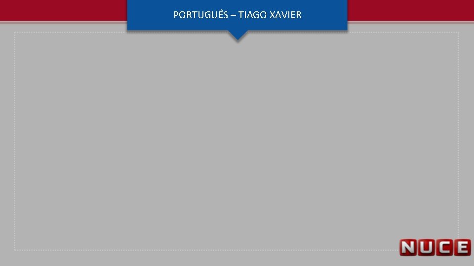 PORTUGUÊS – TIAGO XAVIER 