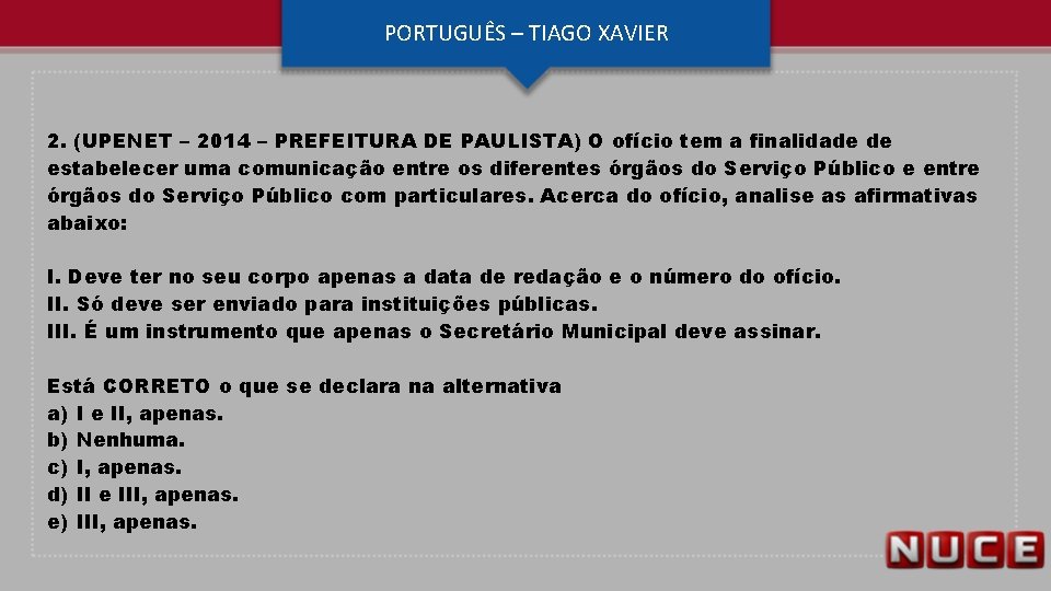 PORTUGUÊS – TIAGO XAVIER 2. (UPENET – 2014 – PREFEITURA DE PAULISTA) O ofício
