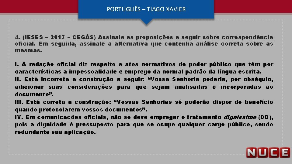 PORTUGUÊS – TIAGO XAVIER 4. (IESES – 2017 – CEGÁS) Assinale as proposições a