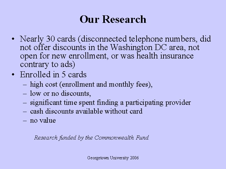 Our Research • Nearly 30 cards (disconnected telephone numbers, did not offer discounts in