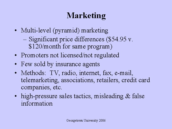 Marketing • Multi-level (pyramid) marketing – Significant price differences ($54. 95 v. $120/month for