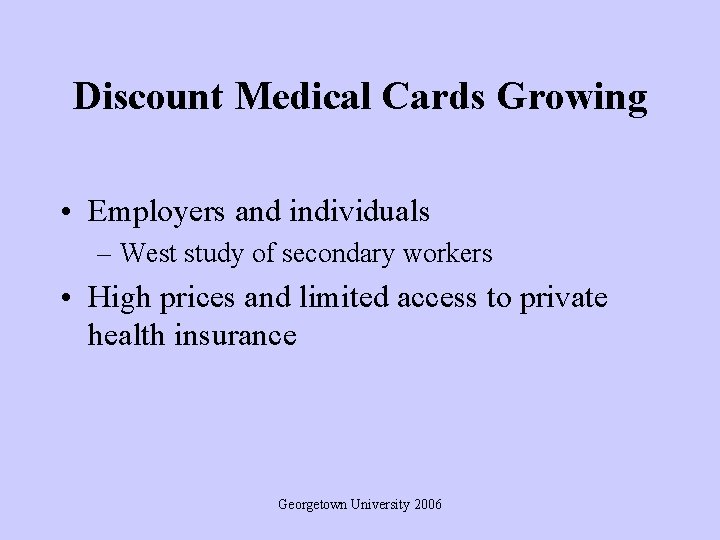 Discount Medical Cards Growing • Employers and individuals – West study of secondary workers