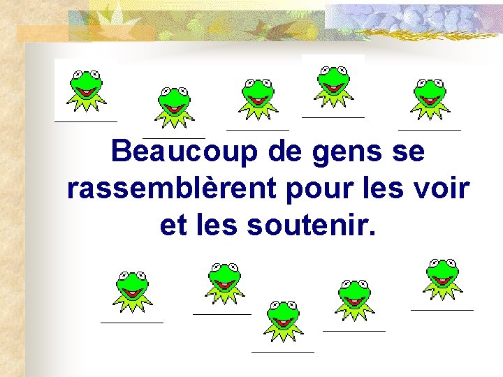 Beaucoup de gens se rassemblèrent pour les voir et les soutenir. 