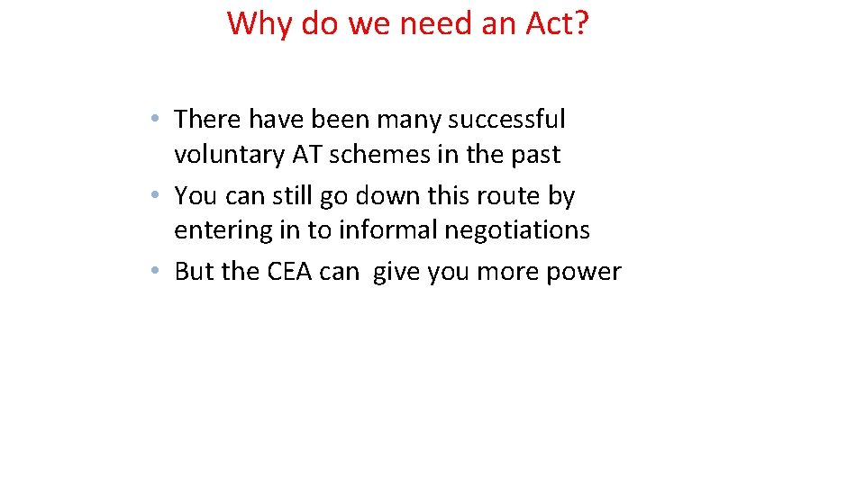 Why do we need an Act? • There have been many successful voluntary AT
