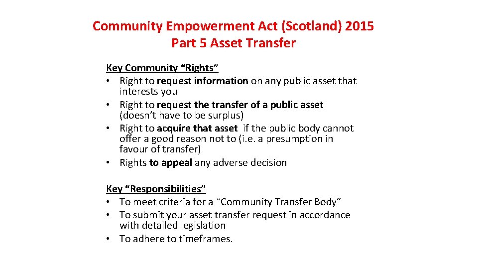 Community Empowerment Act (Scotland) 2015 Part 5 Asset Transfer Key Community “Rights” • Right