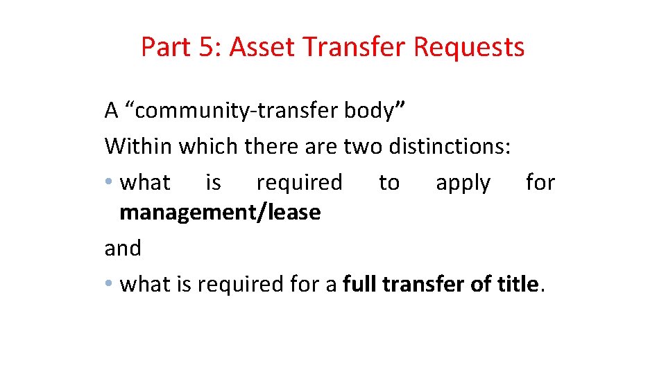 Part 5: Asset Transfer Requests A “community-transfer body” Within which there are two distinctions: