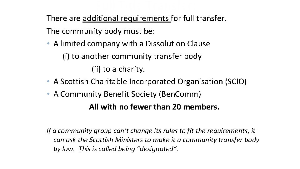 Full Title Transfer: There additional requirements for full transfer. The community body must be: