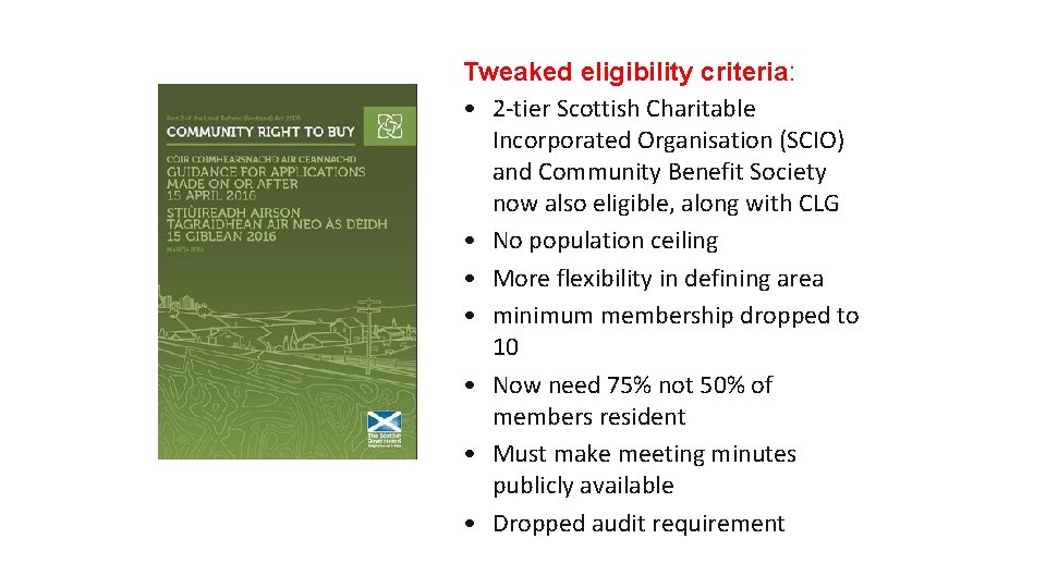 Tweaked eligibility criteria: • 2 -tier Scottish Charitable Incorporated Organisation (SCIO) and Community Benefit