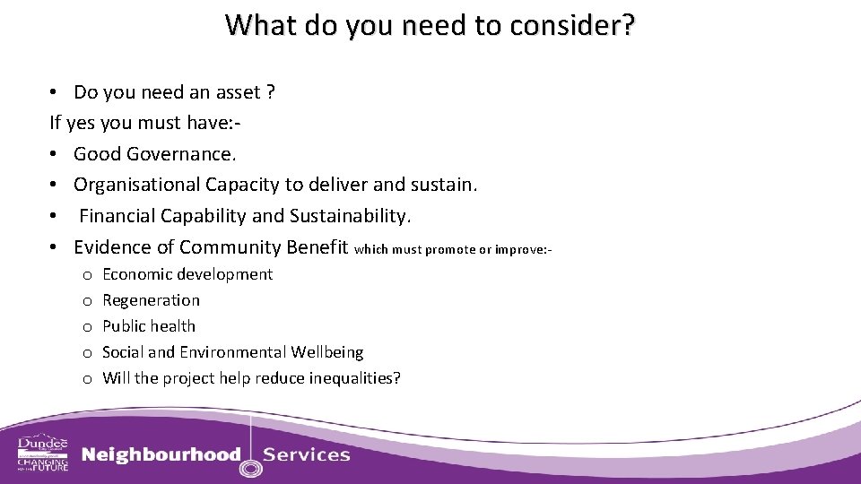What do you need to consider? • Do you need an asset ? If