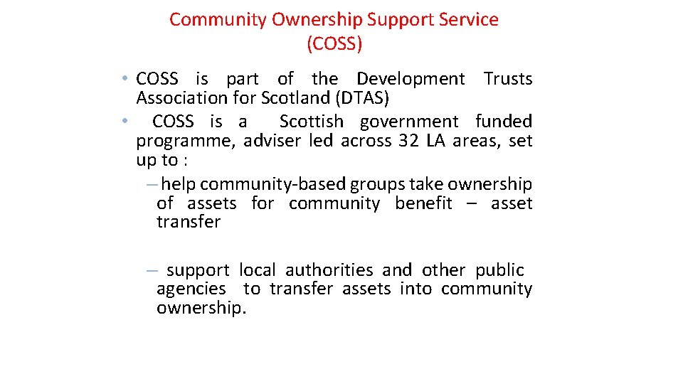 Community Ownership Support Service (COSS) • COSS is part of the Development Trusts Association