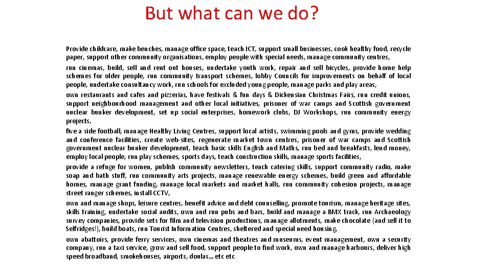 But what can we do? Provide childcare, make benches, manage office space, teach ICT,